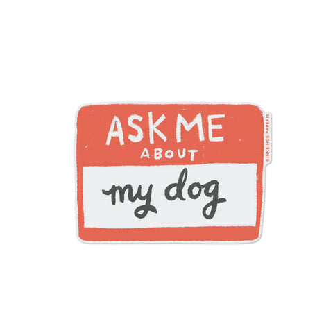 Ask Me About My Dog Vinyl Sticker