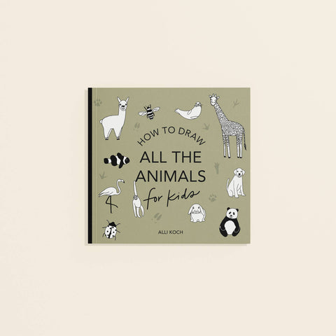 All The Animals: A How to Draw Art Book for Kids